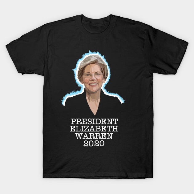 PRESIDENT ELIZABETH WARREN 2020 [1] T-Shirt by SignsOfResistance